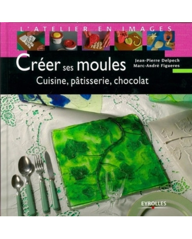 Créer ses moules cuisine,patisserie, chocolat